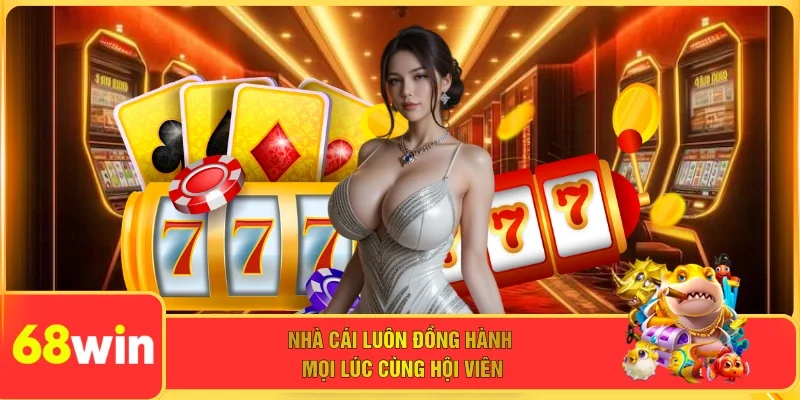 Nhà cái luôn đồng hành mọi lúc cùng hội viên