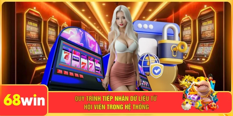 Quy trình tiếp nhận dữ liệu từ hội viên trong hệ thống