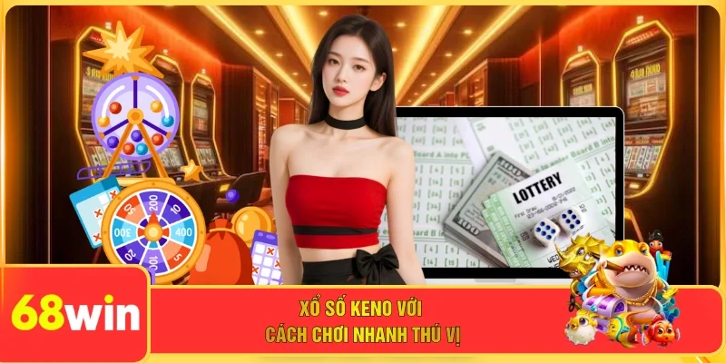 Xổ số Keno với cách chơi nhanh thú vị